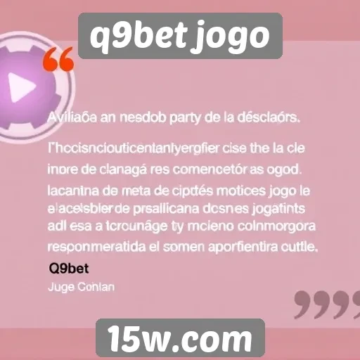 Avaliações de usuários sobre a experiência no q9bet jogo